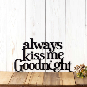 Always Kiss Me Goodnight metal wall art, in matte black powder coat. 