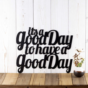 It's a Good Day to have a Good Day metal script word wall art, in matte black powder coat. 