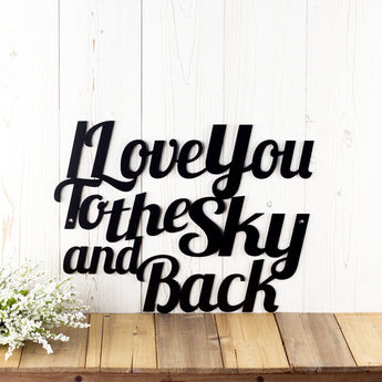 I Love You to the Sky and Back metal sign in matte black powder coat.