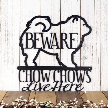 Chow Chows Live Here metal sign, with Beware, in matte black powder coat. 