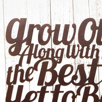 Close up of Grow Old Along with me the Best is Yet to Be wording on our metal sign, in copper vein powder coat.