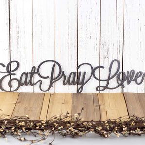 Eat Pray Love metal plaque with script lettering, in silver vein powder coat.
