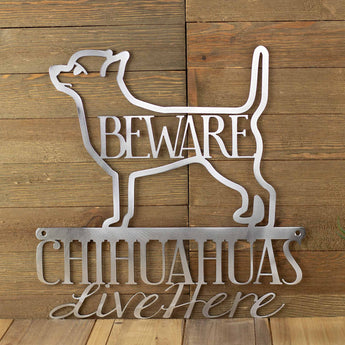 Chihuahuas live here metal sign, with beware, in raw steel. 
