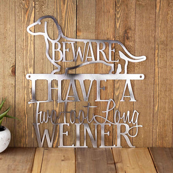 I Have a Two Foot Long Weiner metal sign with a Dachshund dog silhouette, in raw steel.