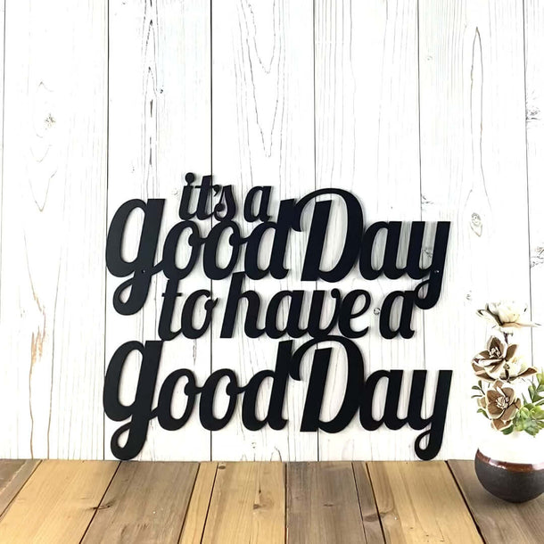 Video of It's a good day to have a good day metal wall art, in matte black powder coat.