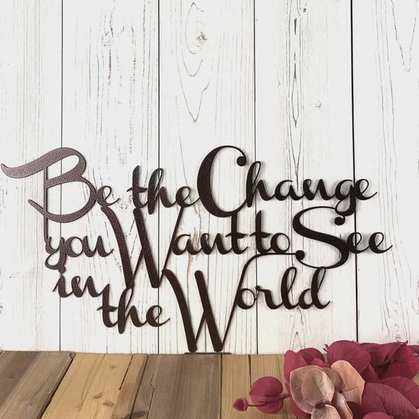 Video of Be the Change you want to see in the World metal wall art, in copper vein powder coat.